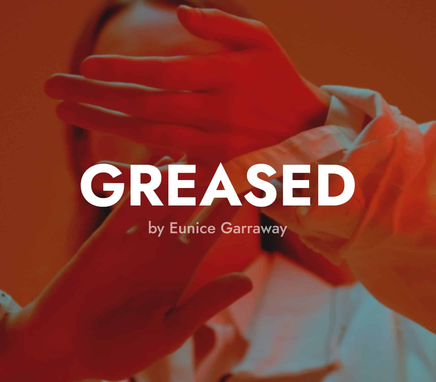Eunice Garraway: Greased